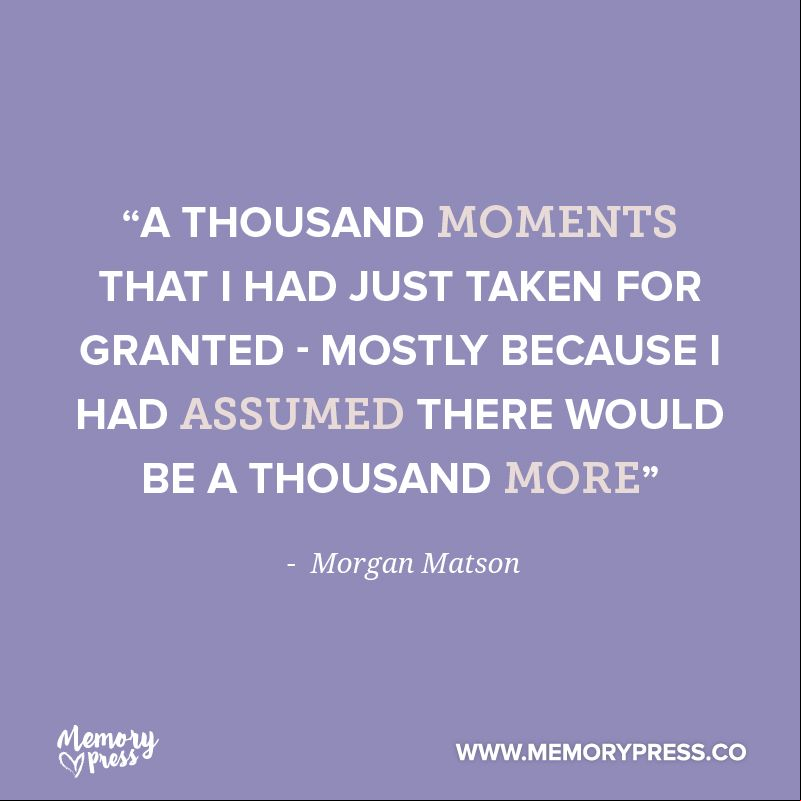 a thousand moments that i had just taken for granted mostly